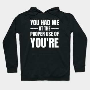 You Had Me At The Proper Use Of You're-Grammar Police Hoodie